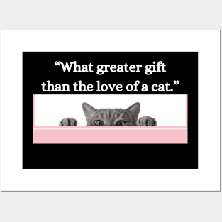 “What greater gift than the love of a cat.” Posters and Art